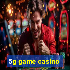 5g game casino